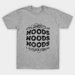 Noods Noods Noods T-Shirt